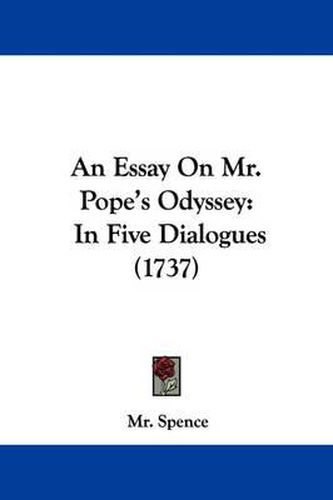 An Essay on Mr. Pope's Odyssey: In Five Dialogues (1737)