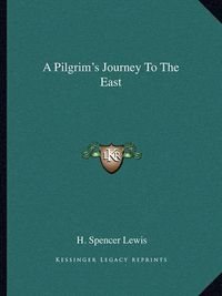 Cover image for A Pilgrim's Journey to the East