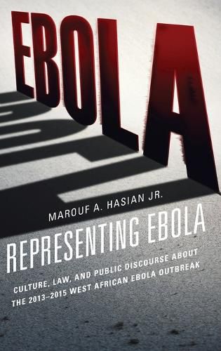 Cover image for Representing Ebola: Culture, Law, and Public Discourse about the 2013-2015 West African Ebola Outbreak