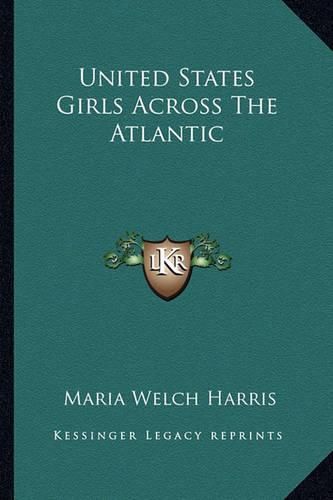 Cover image for United States Girls Across the Atlantic United States Girls Across the Atlantic
