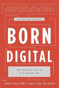 Cover image for Born Digital: How Children Grow Up in a Digital Age