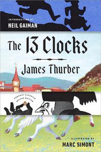 Cover image for The 13 Clocks: (Penguin Classics Deluxe Edition)