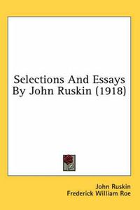 Cover image for Selections and Essays by John Ruskin (1918)