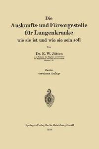 Cover image for Die Auskunfts- Und Fursorgestelle Fur Lungenkranke: Wie Sie Ist Und Wie Sie Sein Soll