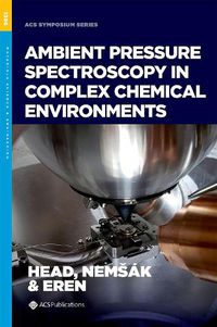 Cover image for Ambient Pressure Spectroscopy in Complex Chemical Environments