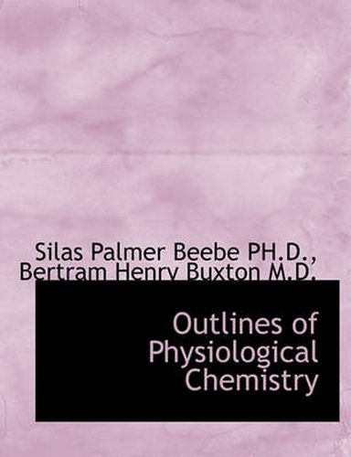 Cover image for Outlines of Physiological Chemistry