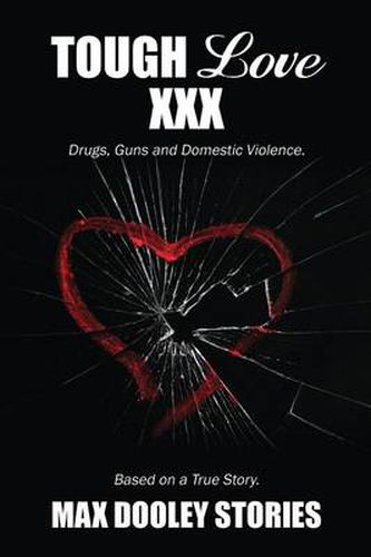 Cover image for Tough Love XXX: Drugs, Guns and Domestic Violence. Based on a True Story.