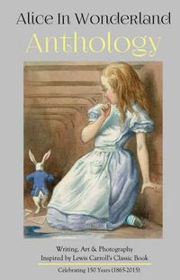 Cover image for Alice in Wonderland Anthology: A Collection of Poetry & Prose Inspired by Lewis Carroll's Book