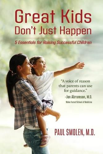 Cover image for Great Kids Don't Just Happen: 5 Essentials for Raising Successful Children