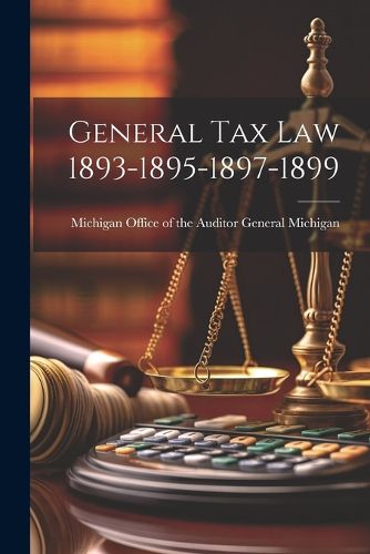 Cover image for General Tax Law 1893-1895-1897-1899