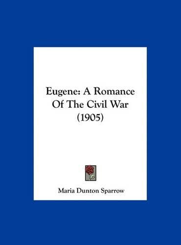 Cover image for Eugene: A Romance of the Civil War (1905)