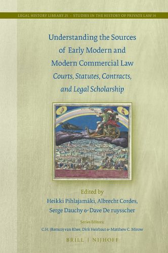 Cover image for Understanding the Sources of Early Modern and Modern Commercial Law: Courts, Statutes, Contracts, and Legal Scholarship