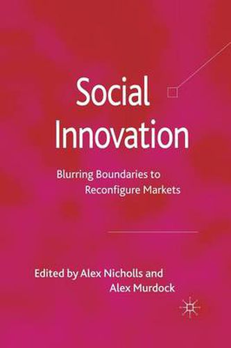 Cover image for Social Innovation: Blurring Boundaries to Reconfigure Markets