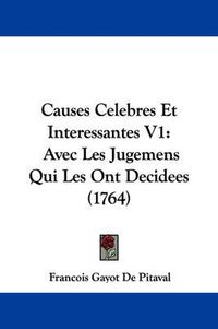 Cover image for Causes Celebres Et Interessantes V1: Avec Les Jugemens Qui Les Ont Decidees (1764)