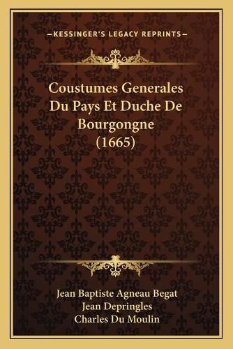 Coustumes Generales Du Pays Et Duche de Bourgongne (1665)