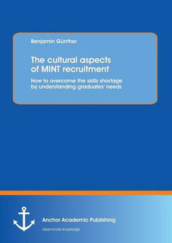 Cover image for The Cultural Aspects of Mint Recruitment: How to Overcome the Skills Shortage by Understanding Graduates' Needs