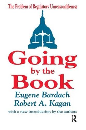 Cover image for Going by the Book: The Problem of Regulatory Unreasonableness: The Problem of Regulatory Unreasonableness