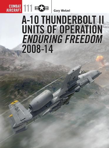 Cover image for A-10 Thunderbolt II Units of Operation Enduring Freedom 2008-14