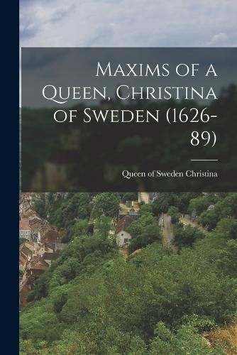 Cover image for Maxims of a Queen, Christina of Sweden (1626-89)