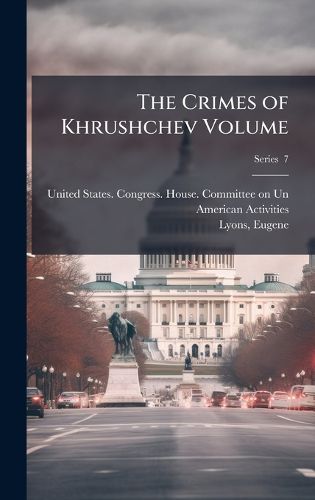 Cover image for The Crimes of Khrushchev Volume