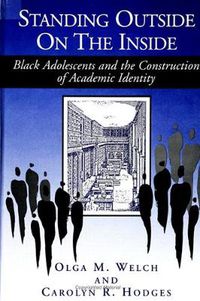 Cover image for Standing Outside on the Inside: Black Adolescents and the Construction of Academic Identity