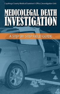 Cover image for Medicolegal Death Investigation: A Step-By-Step Field Guide