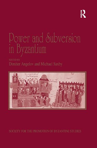 Cover image for Power and Subversion in Byzantium: Papers from the 43rd Spring Symposium of Byzantine Studies, Birmingham, March 2010