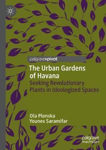 Cover image for The Urban Gardens of Havana: Seeking Revolutionary Plants in Ideologized Spaces