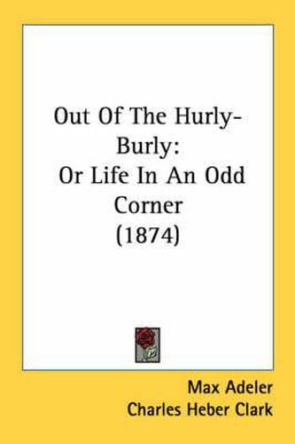 Out of the Hurly-Burly: Or Life in an Odd Corner (1874)