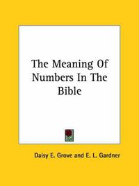 Cover image for The Meaning of Numbers in the Bible