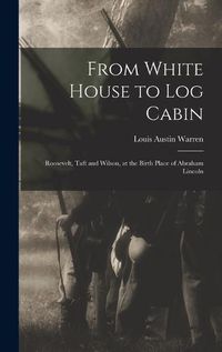 Cover image for From White House to Log Cabin