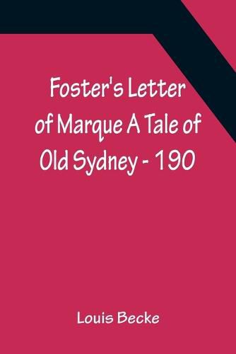 Cover image for Foster's Letter Of Marque A Tale Of Old Sydney - 190