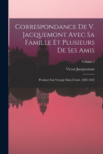 Cover image for Correspondance De V. Jacquemont Avec Sa Famille Et Plusieurs De Ses Amis