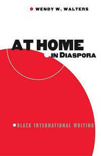 Cover image for At Home in Diaspora: Black International Writing