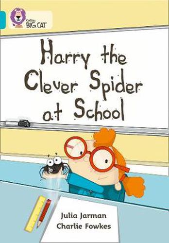 Harry the Clever Spider at School: Band 07/Turquoise