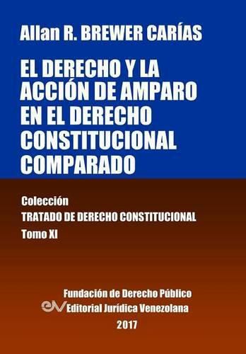 Cover image for El derecho y la accion de amparo en el derecho constitucional comparado. Tomo XI. Coleccion Tratado de Derecho Constitucional