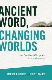 Cover image for Ancient Word, Changing Worlds: The Doctrine of Scripture in a Modern Age