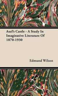 Cover image for Axel's Castle - A Study in Imaginative Literature of 1870-1930
