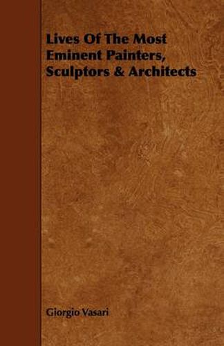 Lives Of The Most Eminent Painters, Sculptors & Architects