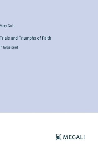 Trials and Triumphs of Faith