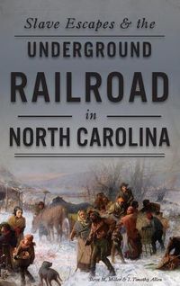 Cover image for Slave Escapes & the Underground Railroad in North Carolina