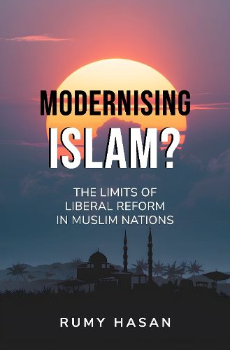 Cover image for Modernising Islam? - The Limits of Liberal Reform in Muslim Nations