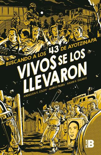 Cover image for Vivos se los llevaron. Buscando a los 43 de Ayotzinapa. (Novela grafica) / Taken Alive. Looking for Ayotzinapa's 43. Graphic Novel