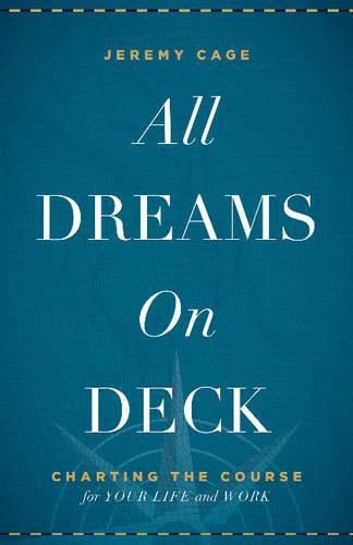 Cover image for All Dreams on Deck: Charting the Course for Your Life and Work