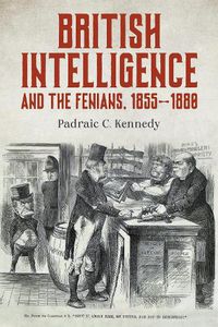 Cover image for British Intelligence and the Fenians, 1855-1880