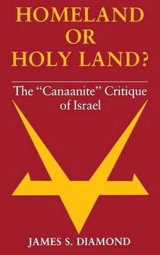 Cover image for Homeland or Holy Land?: The  Canaanite  Critique of Israel