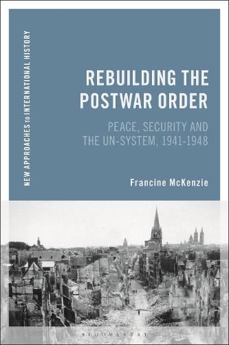 Cover image for Rebuilding the Postwar Order: Peace, Security and the UN-System