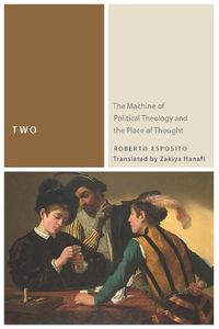 Cover image for Two: The Machine of Political Theology and the Place of Thought