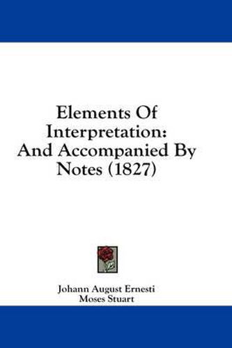 Cover image for Elements of Interpretation: And Accompanied by Notes (1827)