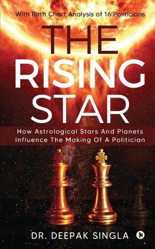 Cover image for The Rising Star: How Astrological Stars And Planets Influence The Making Of A Politician